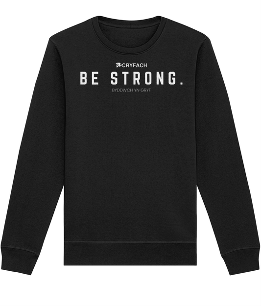 BE STRONG. SWEATSHIRT