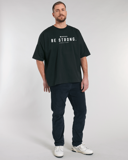 BE STRONG. OVERSIZED T SHIRT